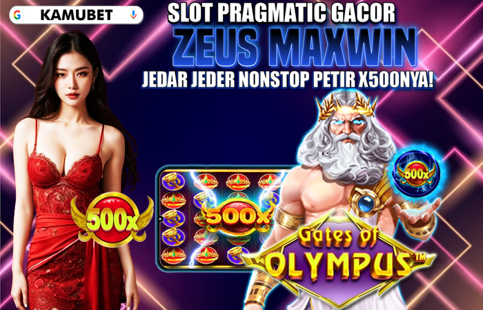 Kamubet : Situs Slot Zeus Gacor Petir x500 Turun Tanpa Batas!